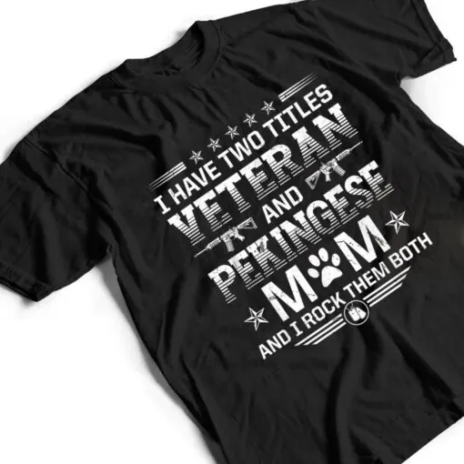 Veteran and Pekingese Mom Funny Dog Lover Humor Pets T Shirt