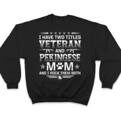 Veteran and Pekingese Mom Funny Dog Lover Humor Pets T Shirt Veteran and Pekingese Mom Funny Dog Lover Humor Pets T Shirt