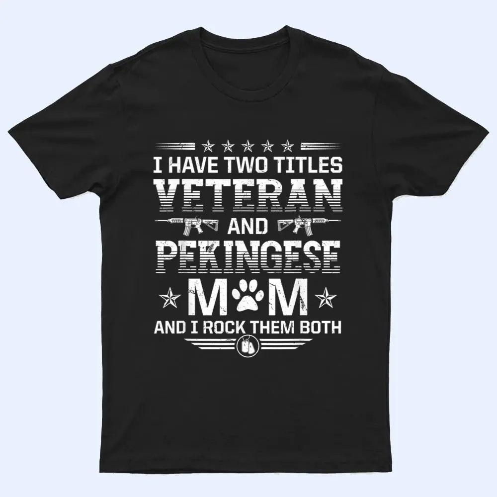 Veteran and Pekingese Mom Funny Dog Lover Humor Pets T Shirt Veteran and Pekingese Mom Funny Dog Lover Humor Pets T Shirt