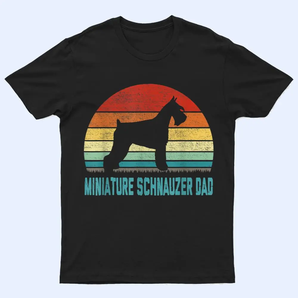Vintage Miniature Schnauzer Dad - Dog Lover T Shirt Vintage Miniature Schnauzer Dad - Dog Lover T Shirt