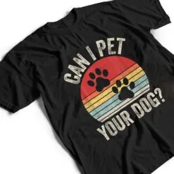 Vintage Retro Can I Pet Your Dog T Shirt Vintage Retro Can I Pet Your Dog T Shirt