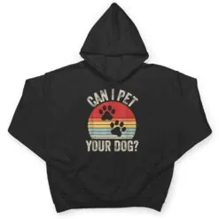 Vintage Retro Can I Pet Your Dog T Shirt Vintage Retro Can I Pet Your Dog T Shirt