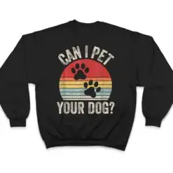 Vintage Retro Can I Pet Your Dog T Shirt Vintage Retro Can I Pet Your Dog T Shirt