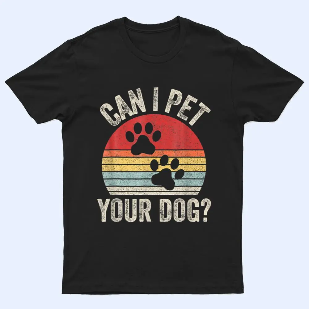 Vintage Retro Can I Pet Your Dog T Shirt Vintage Retro Can I Pet Your Dog T Shirt