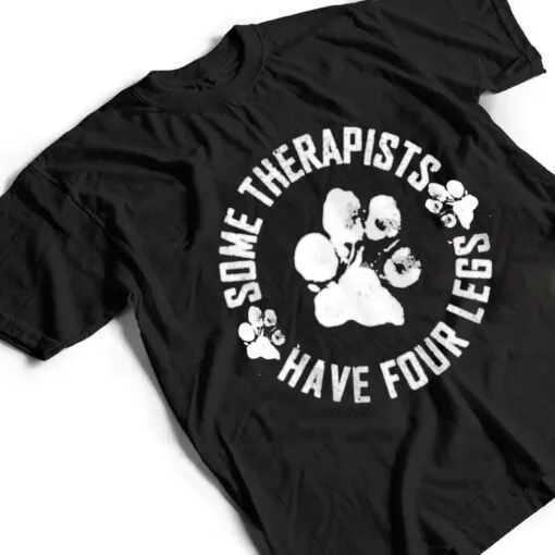 Vintage Some therapists have four legs Dog Paws Dog Lovers T Shirt