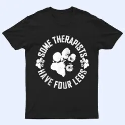 Vintage Some therapists have four legs Dog Paws Dog Lovers T Shirt