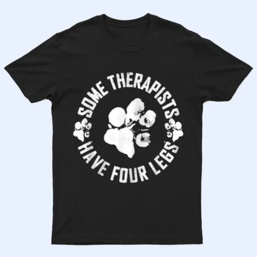 Vintage Some therapists have four legs Dog Paws Dog Lovers T Shirt