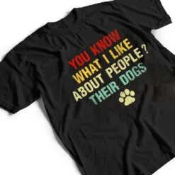Vintage You Know What I Like About People Their Dogs Graphic T Shirt Vintage You Know What I Like About People Their Dogs Graphic T Shirt