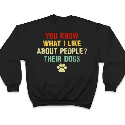 Vintage You Know What I Like About People Their Dogs Graphic T Shirt