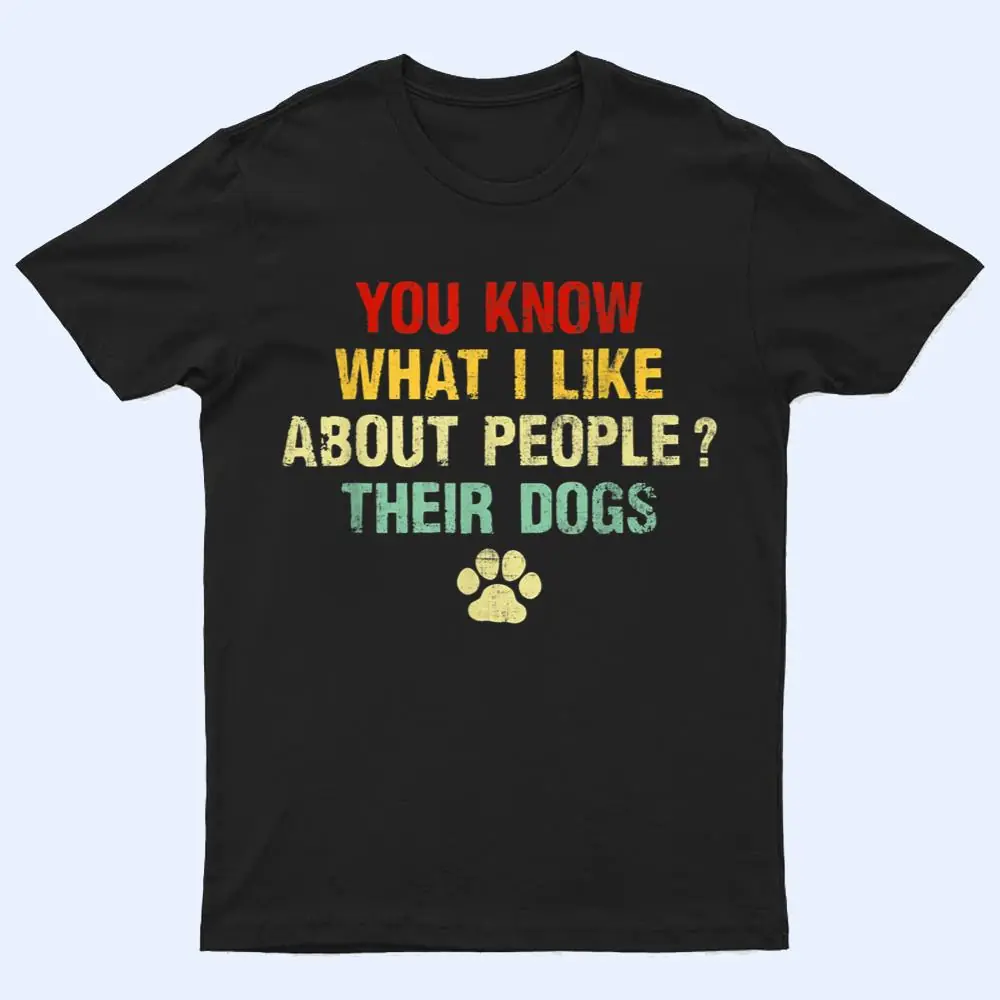 Vintage You Know What I Like About People Their Dogs Graphic T Shirt Vintage You Know What I Like About People Their Dogs Graphic T Shirt