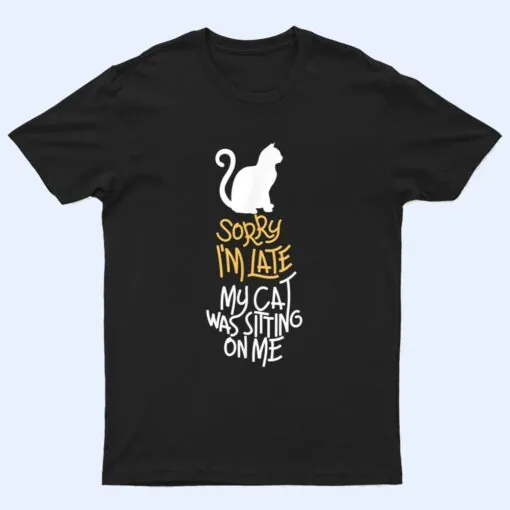 Vitnage Black Cat Sorry I'm Late My Cat Was Sitting On Me T Shirt