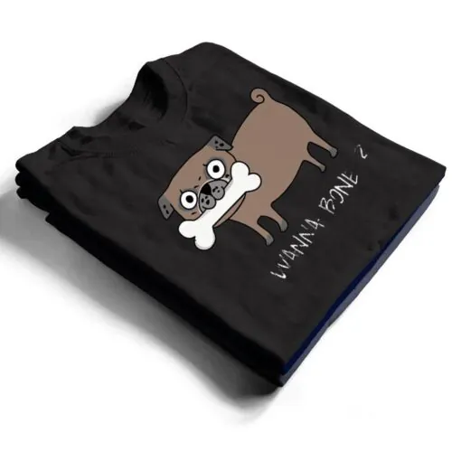 Wanna-Bone funny dog T Shirt