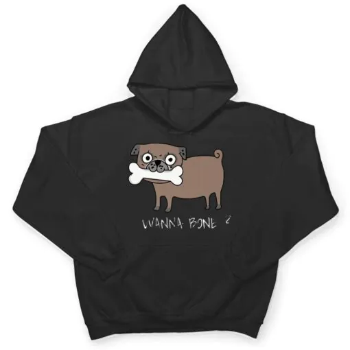 Wanna-Bone funny dog T Shirt