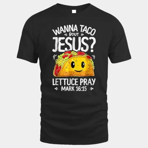Wanna Taco Bout Jesus Cinco De Mayo Women Men Christian