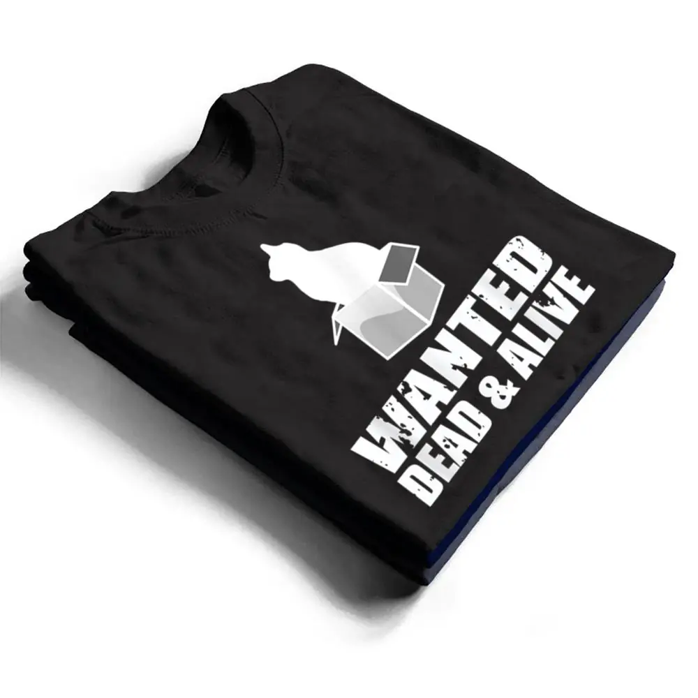 Wanted-Dead-And-Alive-Schrodingers-Cat-Box-Experiment-T-Shirt-1 Wanted Dead And Alive Schrodingers Cat Box Experiment T Shirt