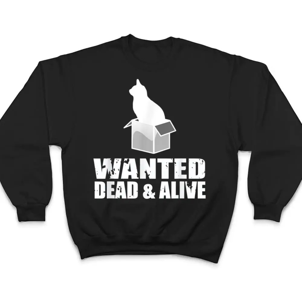 Wanted-Dead-And-Alive-Schrodingers-Cat-Box-Experiment-T-Shirt-4 Wanted Dead And Alive Schrodingers Cat Box Experiment T Shirt