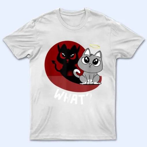 What Cat Funny Cat Lover Bad Kitty Kitten Cat T Shirt