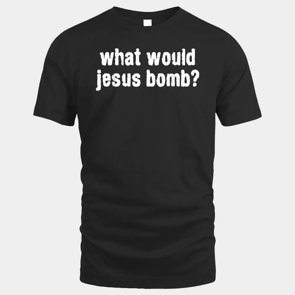 What Would Jesus Bomb Anti-War What Would Jesus Bomb Anti-War