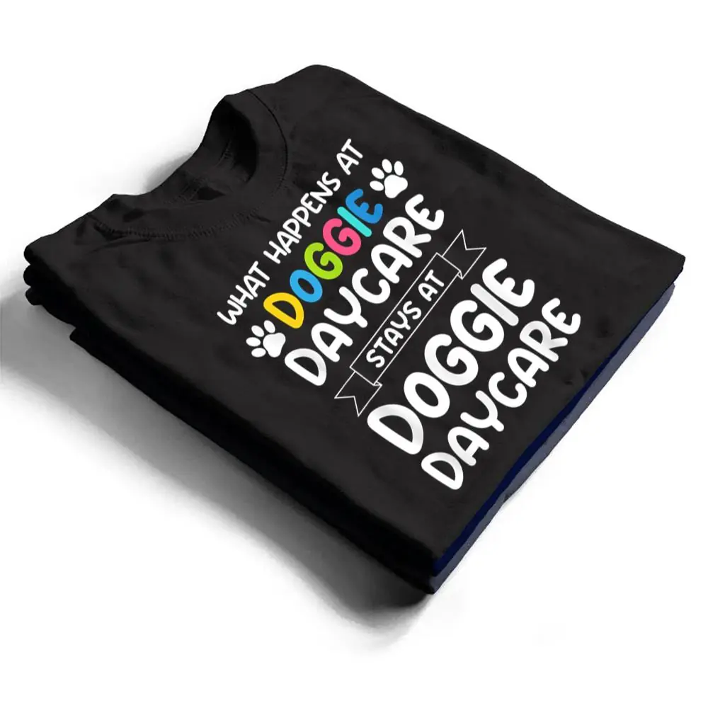 What-happens-at-doggie-daycare-Quote-Dog-Daycare-Worker-T-Shirt-1 What happens at doggie daycare Quote Dog Daycare Worker T Shirt