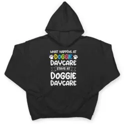 What happens at doggie daycare Quote Dog Daycare Worker T Shirt What happens at doggie daycare Quote Dog Daycare Worker T Shirt