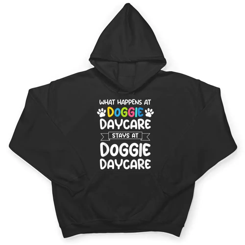 What-happens-at-doggie-daycare-Quote-Dog-Daycare-Worker-T-Shirt-3 What happens at doggie daycare Quote Dog Daycare Worker T Shirt
