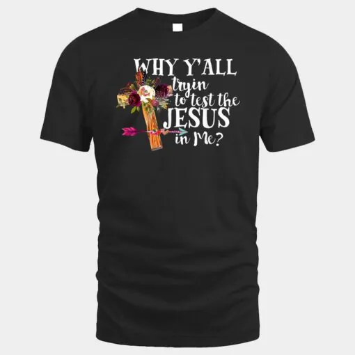 Why Y'all Trying to Test the Jesus in Me Christian Quote