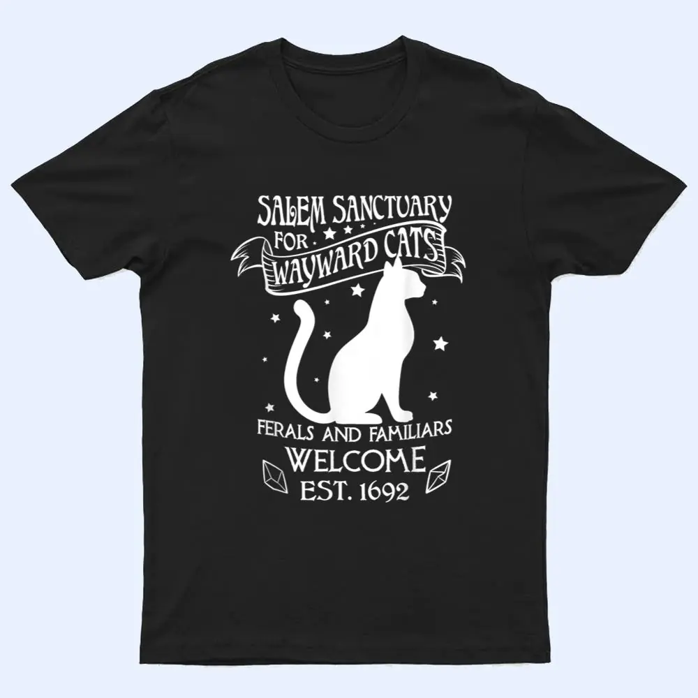 Witch Salem Sanctuary For Wayward Black Cats 1692 Gift Idea T Shirt Witch Salem Sanctuary For Wayward Black Cats 1692 Gift Idea T Shirt
