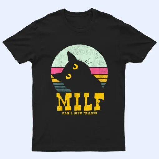 Womans MILF Man I love Felines Funny Cats T Shirt