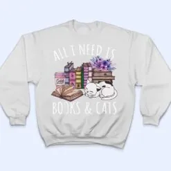 Women All I Need Is Books And Cats Cat Lover Kitten Reading T Shirt Women All I Need Is Books And Cats Cat Lover Kitten Reading T Shirt