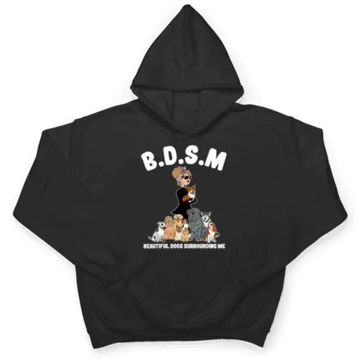 Women BDSM Beautiful Dogs Surrounding Me T Shirt