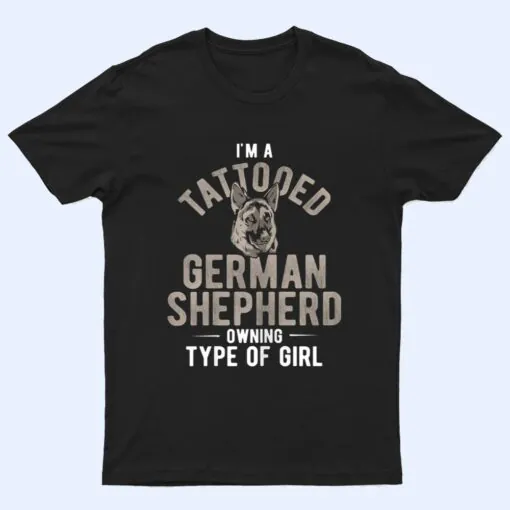 Womens Dog Tattooed Shepherd Owning Girl German Shepherd Ver 1 T Shirt