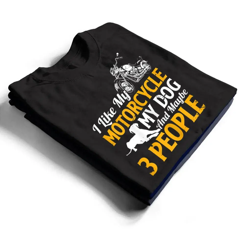 Womens-Funny-Biker-I-Like-My-Motorcycle-My-Dog-And-Maybe-3-People-T-Shirt-1 Womens Funny Biker I Like My Motorcycle My Dog And Maybe 3 People T Shirt