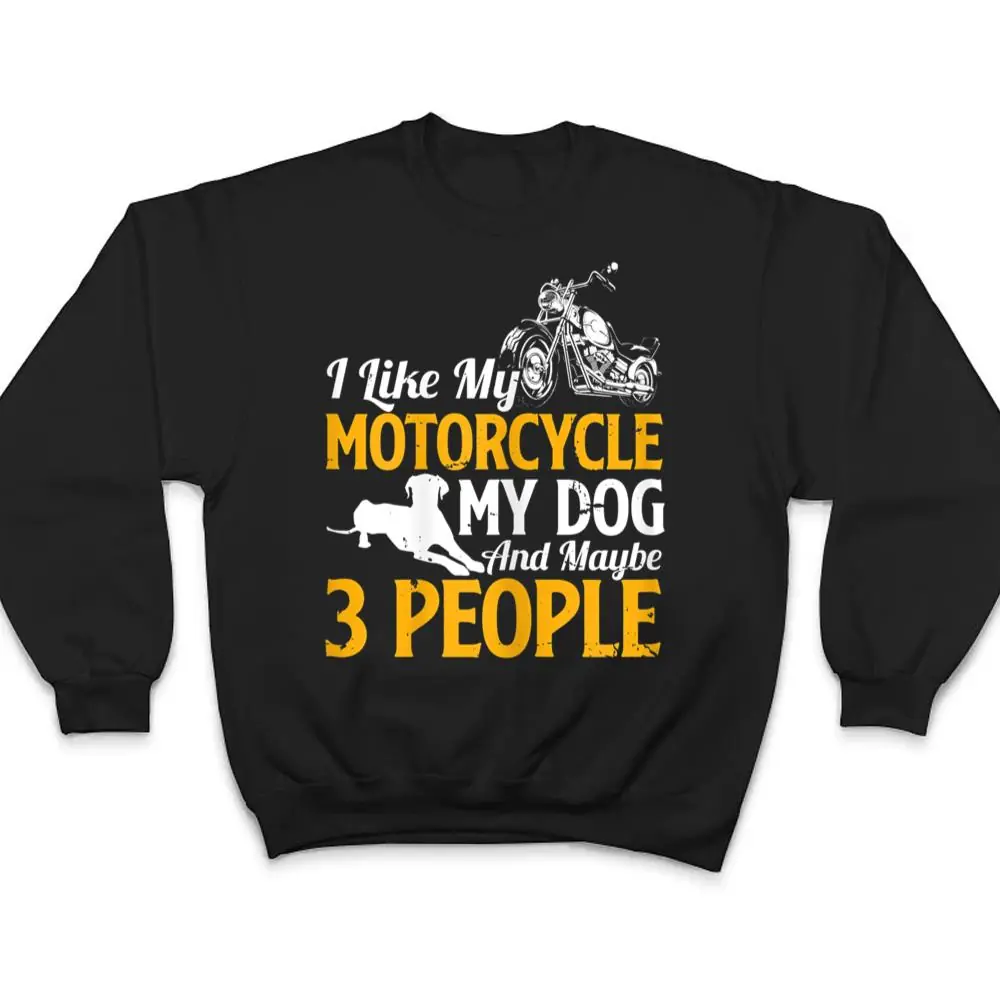 Womens-Funny-Biker-I-Like-My-Motorcycle-My-Dog-And-Maybe-3-People-T-Shirt-4 Womens Funny Biker I Like My Motorcycle My Dog And Maybe 3 People T Shirt