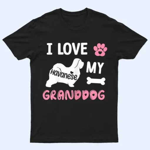 Womens Havanese Dog Grandma Gifts I Love My Granddog Dog Pet Lover T Shirt