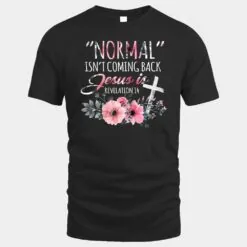 Womens Normal Isn't Coming Back But Jesus Is Revelation 14 Flower
