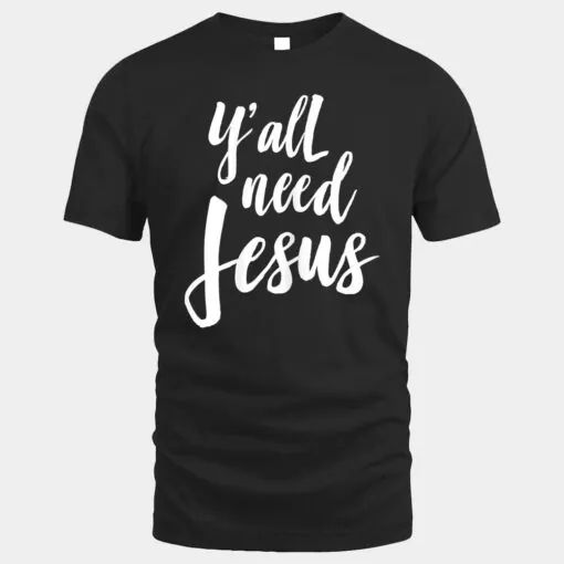 Womens Y'all need jesus