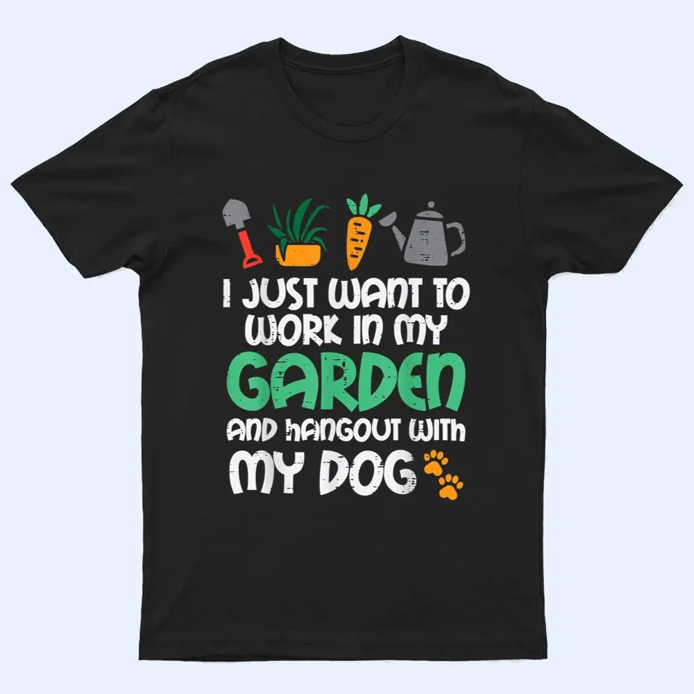 Work In My Garden Hangout Dog Funny Gardening Pet T Shirt Work In My Garden Hangout Dog Funny Gardening Pet T Shirt