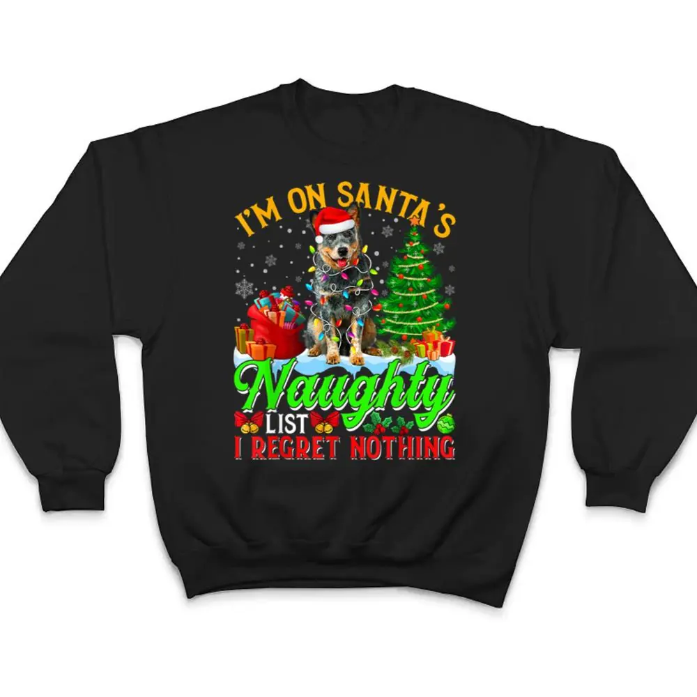 Xmas-Australian-Cattle-Dog-On-Santas-Naughty-Funny-List-T-Shirt-4 Xmas Australian Cattle Dog On Santa's Naughty Funny List T Shirt