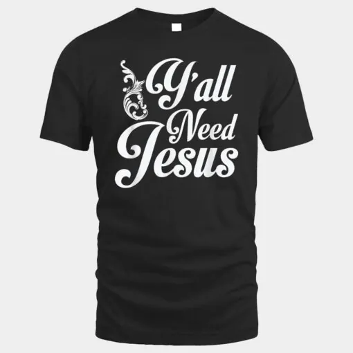 Y'all Need Jesus  Funny Southern Church Gift for God