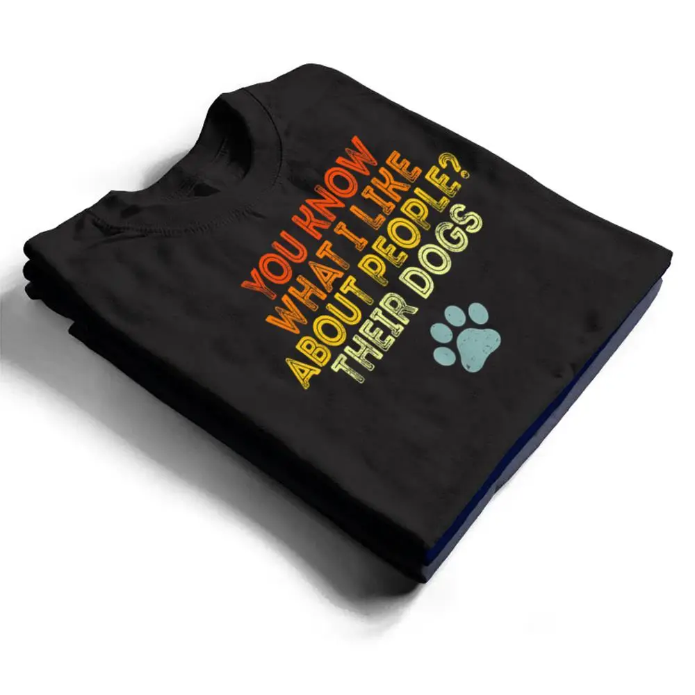 You-Know-What-I-Like-About-People-Their-Dogs-Funny-Dog-Lover-T-Shirt-1 You Know What I Like About People Their Dogs Funny Dog Lover T Shirt