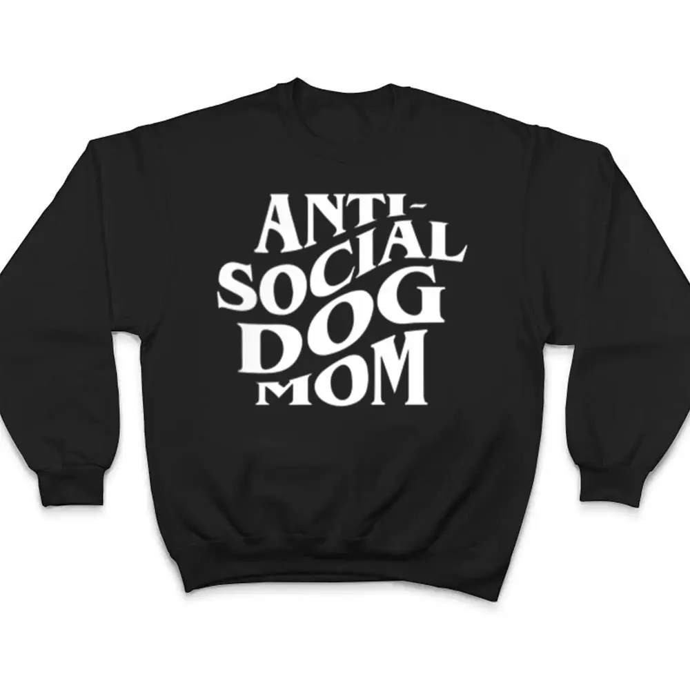 anti-social-dog-mom-Happy-Mothers-Day-Funny-Dog-Lovers-T-Shirt-4 anti social dog mom Happy Mothers Day Funny Dog Lovers T Shirt
