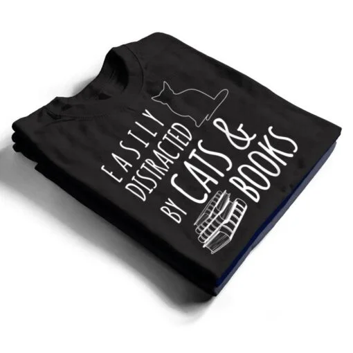 cat & book lover easily distracted by cats and books T Shirt