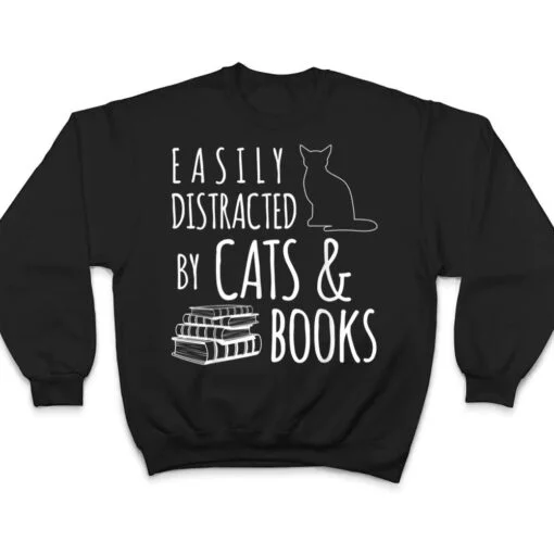 cat & book lover easily distracted by cats and books T Shirt