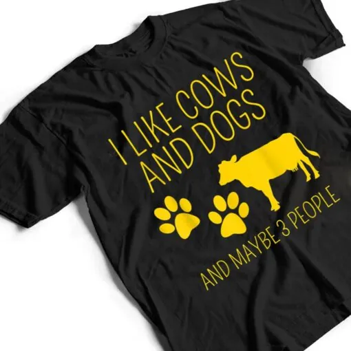 cow lover I like cows and dogs and maybe 3 people funny cow T Shirt