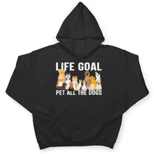 i just want to pet all the dogs life goal pet all the dogs T Shirt