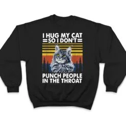 maine coon cat i hug my cat so i don't punch people T Shirt maine coon cat i hug my cat so i don't punch people T Shirt
