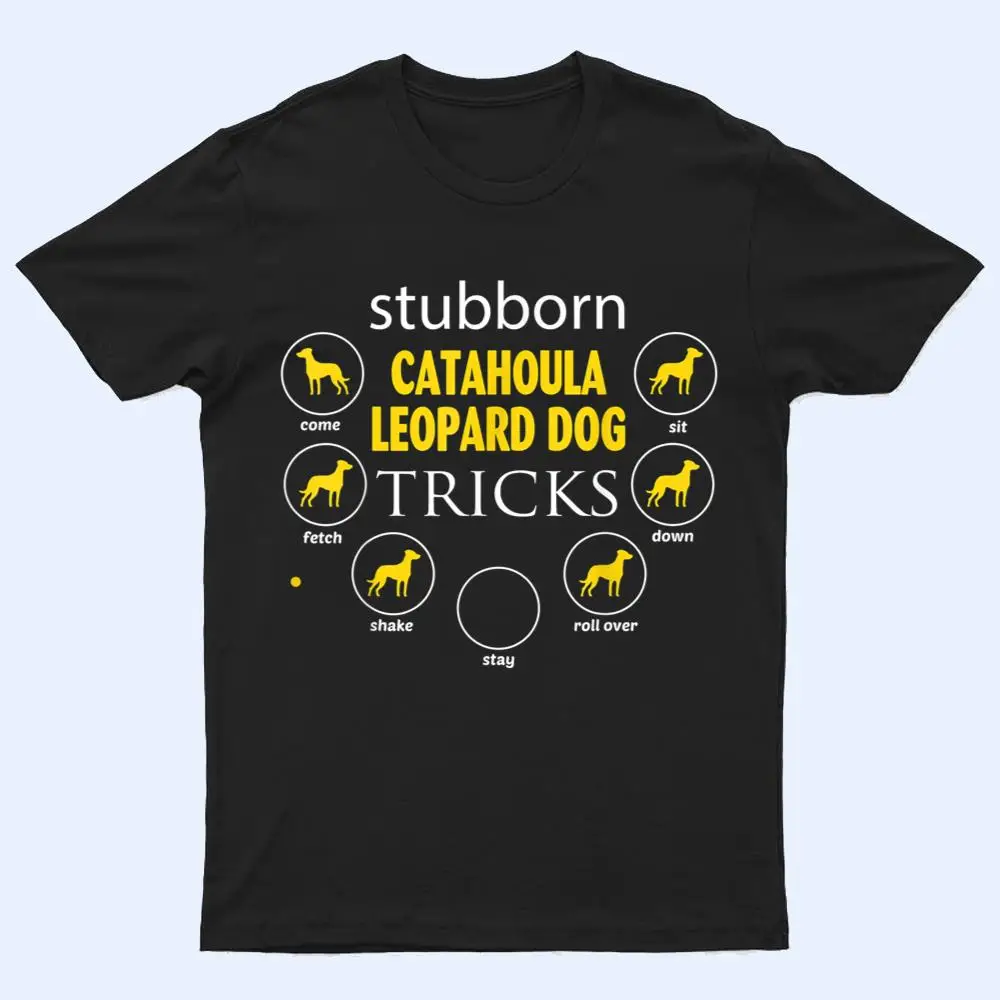 stubborn Catahoula Leopard Dog tricks gifts funny s T Shirt