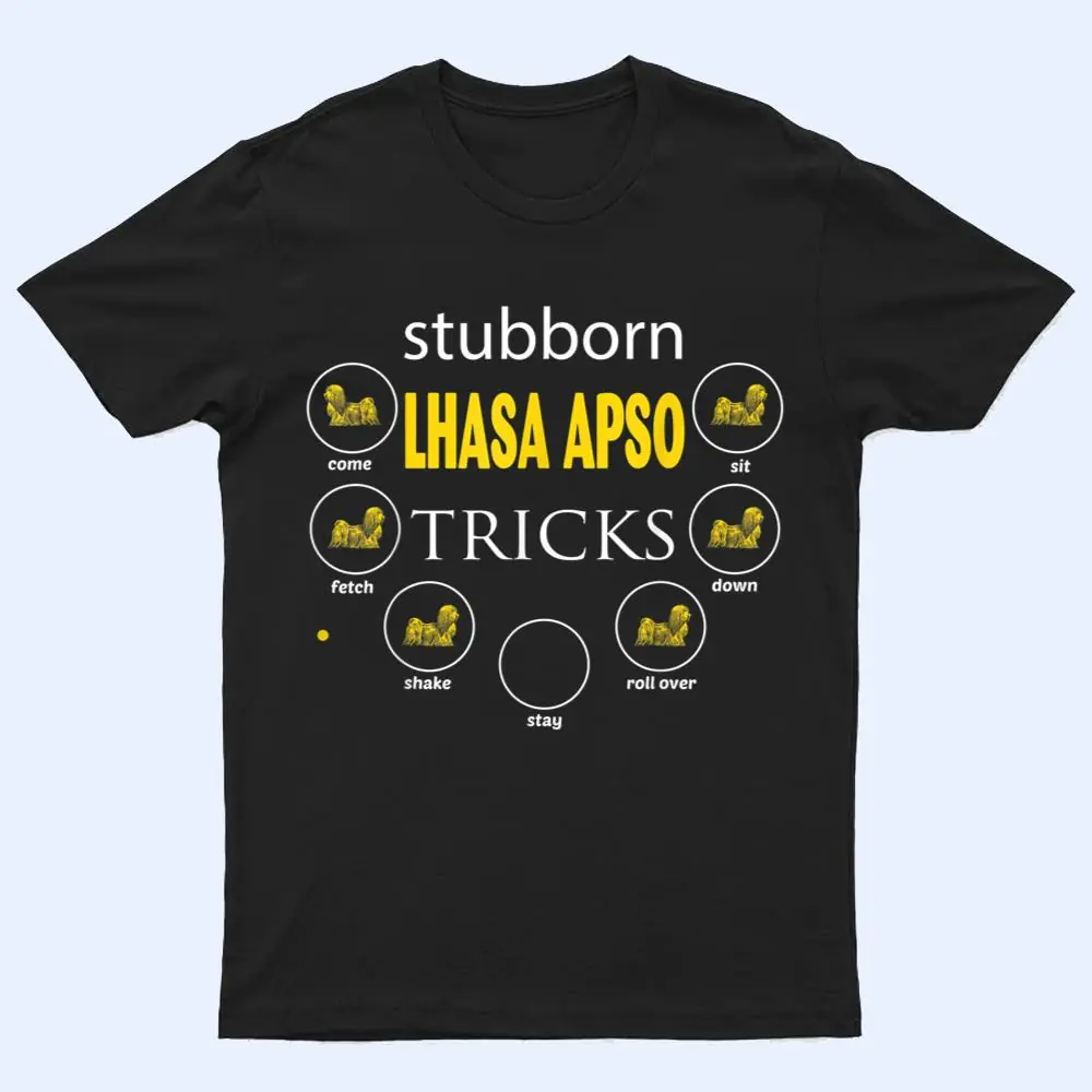 stubborn Lhasa Apso tricks gifts funny love Dogs T Shirt stubborn Lhasa Apso tricks gifts funny love Dogs T Shirt