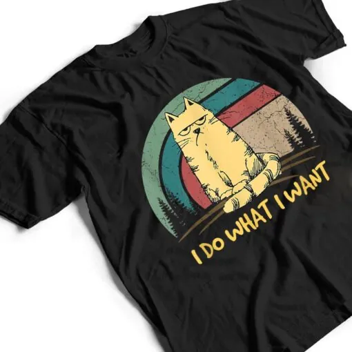 vintage funny cat I do what I want with my cat funny gift T Shirt