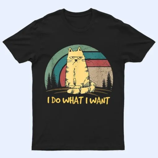 vintage funny cat I do what I want with my cat funny gift T Shirt